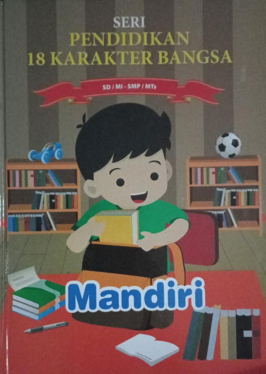 Sampul Seri Pendidikan 18 Karakter Bangsa 7 :  Mandiri / Maya Rianti