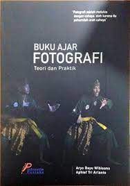 Cover Buku Ajar Fotografi :  Teori dan Praktik / Aryo Bayu Wibisono