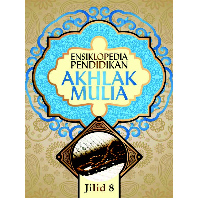 Sampul Ensiklopedia pendidikan akhlak mulia-Panduan mendidik anak menurut metode islam :  jilid 8 / Syeikh Dr. Abdullah nasih ulwan; Ahmad maulana