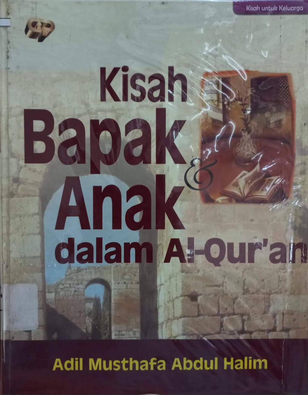 Sampul Kisah bapak dan anak dalam al-qur'an / Adil Musthafa Abdul Halim