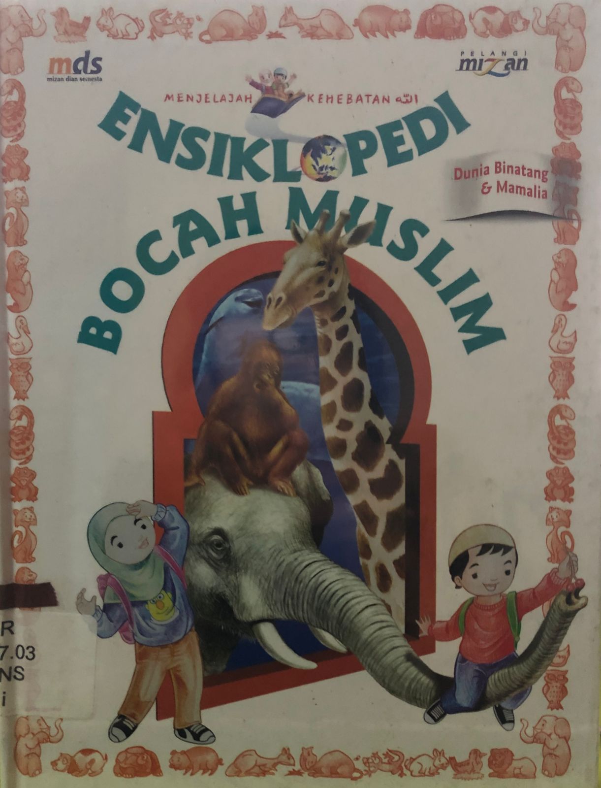 Sampul Ensiklopedi Bocah Muslim Dunia Binatang & Mamalia / Irfan AmaLee