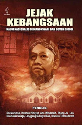 Sampul Jejak Kebangsaan :  Kaum Nasionalis di Manokwari dan Boven Digoel / Soewarsono [et al.]
