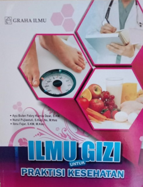 Sampul ilmu gizi untuk praktisi kesehatan / Ayu Bulan Febry Kurnia Dewi, Nurul Pujiastuti, Ibnu Fajar