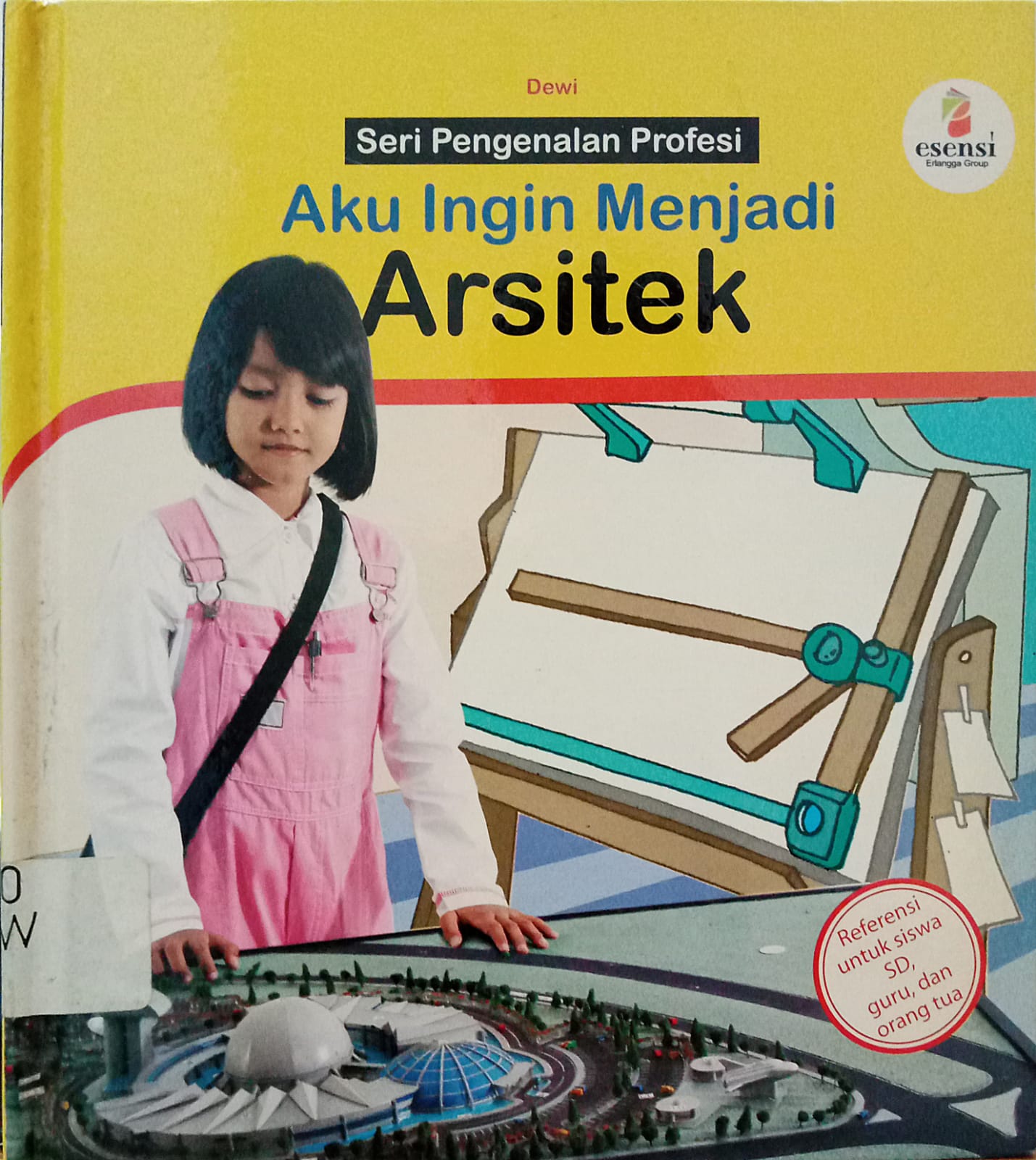 Sampul Aku ingin menjadi Arsitek :  Seri Pengenalan Profesi / Dewi