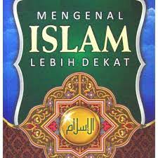 Sampul Mengenal islam lebih dekat / Lukman bin salim