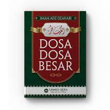 Cover Dosa dosa besar / Syamsuddin Muhammad bin Ahmad bin Utsman Adz-Dzahabi ; alih bahasa, Umar Mujtahid ; editor, Tim editor Ummul Qura