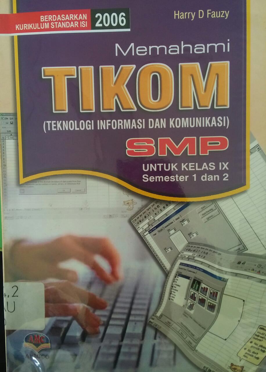 Sampul Memahami teknologi informasi dan komunikasi :untuk sekolah menegah pertama kelas ix semester 1 dan 2 / harry d. fauzi