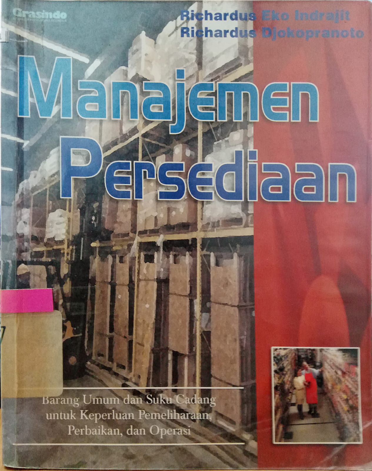 Sampul Manajemen Persediaan :  Barang umum dan suku cadang untuk keperluan pemeliharaan, perbaikan dan operasi / Richardus Eko Indrajit