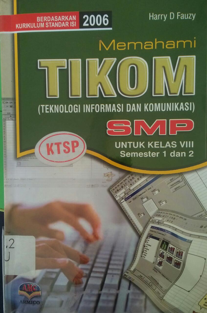 Sampul Memahami teknologi informasi dan komunikasi : untuk sekolah menegah pertama kelas viii semester 1 dan 2 / harry d. fauzi