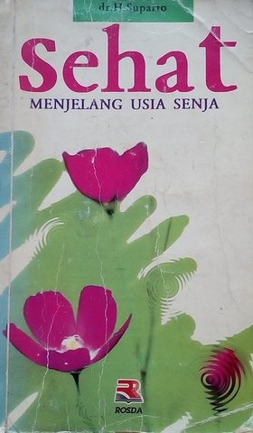Sampul Sehat menjelang usia senja / Suparto; ilustrator, Toto Rianto
