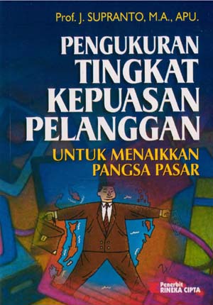 Sampul Pengukuran Tinkat Kepuasan Pelanggan :  uNTUK MENAIKAN PANGSA PASAR / J. Supranto
