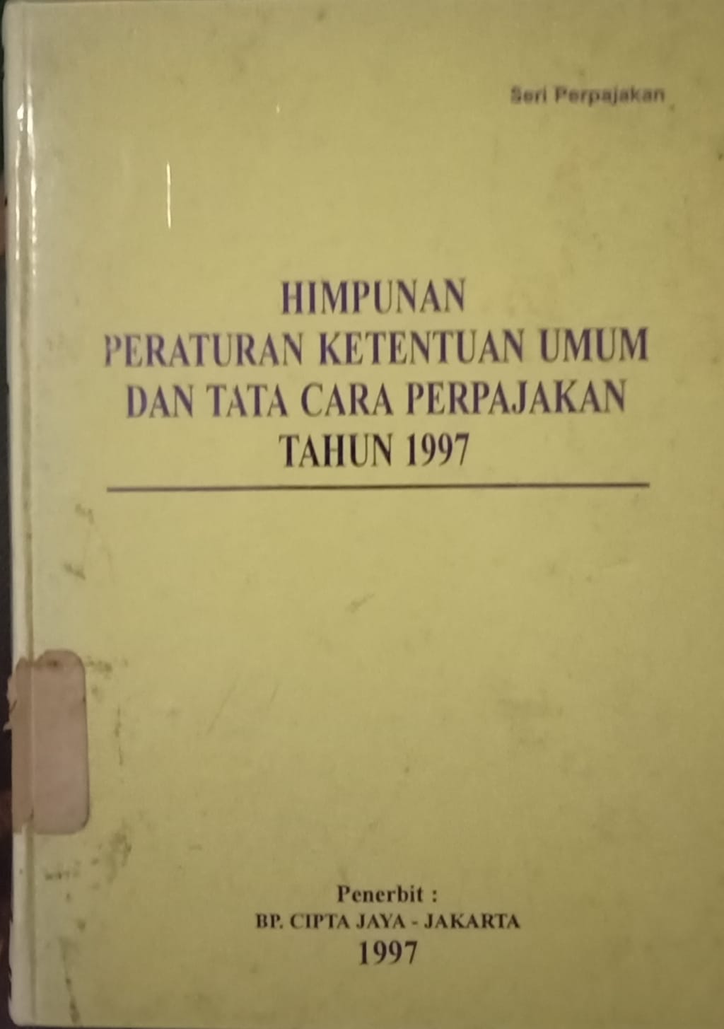 Sampul Himpunan ketentuan umum dan tata cara perpajakan tahun 1997 :  Januari 1997 - Desember 1997