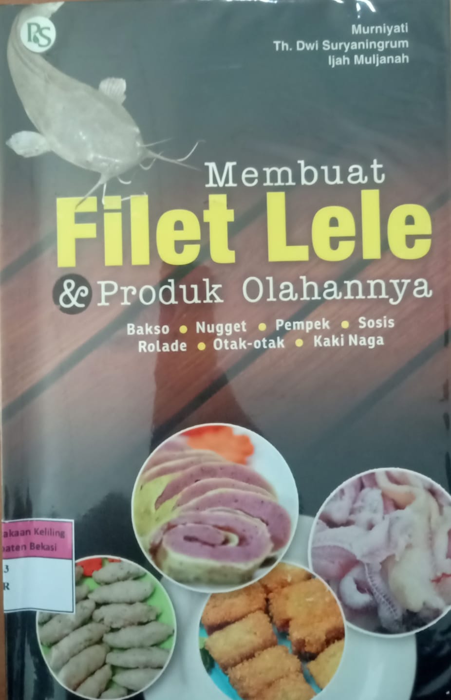 Sampul Membuat filet lele & produk olahan nya / Murniyati, th.dwi suryaningrum, ijah mulijah.