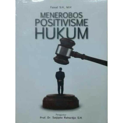 Sampul Menerobos positivisme hukum :  Kritik terhadap peradilan asrori / Faisal