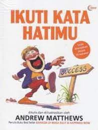 Sampul Ikuti kata hatimu :  menemukan tujuan hidup anda / Matthews Andrew