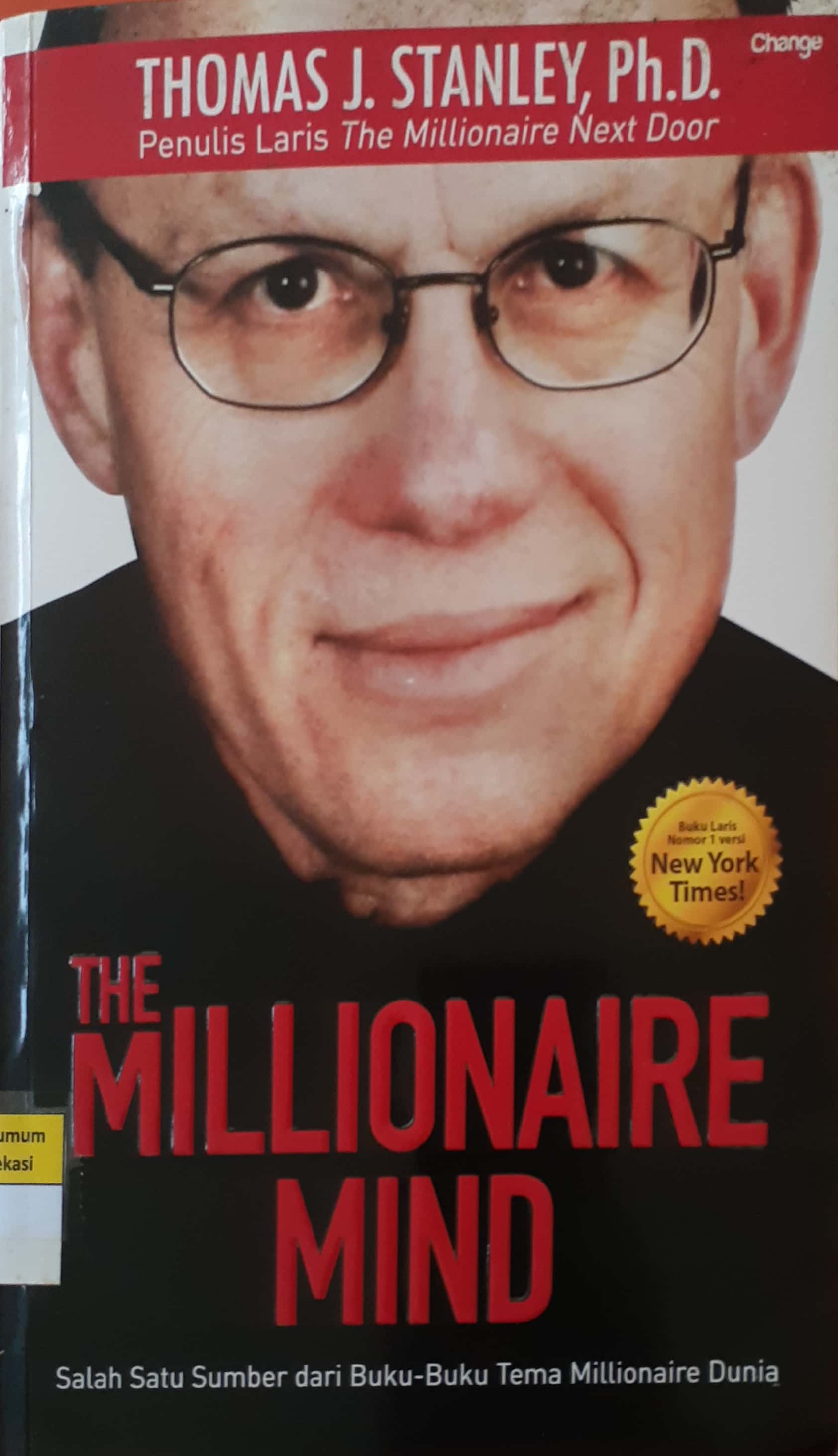 Sampul The Millionaire mind :  salah satu sumber dari buku-buku tema millionaire dunia / Thomas J. Stanley ; penerjemah, Rudi G. Aswan ; editor, Ridoni Daniel