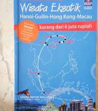 Sampul Wisata eksotik :  Hanoi-guilin-hongkong-macau / Shinta Teviningrum