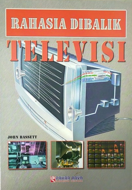 Cover Rahasia dibalik televisi / John Bassett ; pengalih bahasa Andri Setyawan;  penyunting bahasa, Rachmad Isnanto; penyunting materi, Rudiyanto