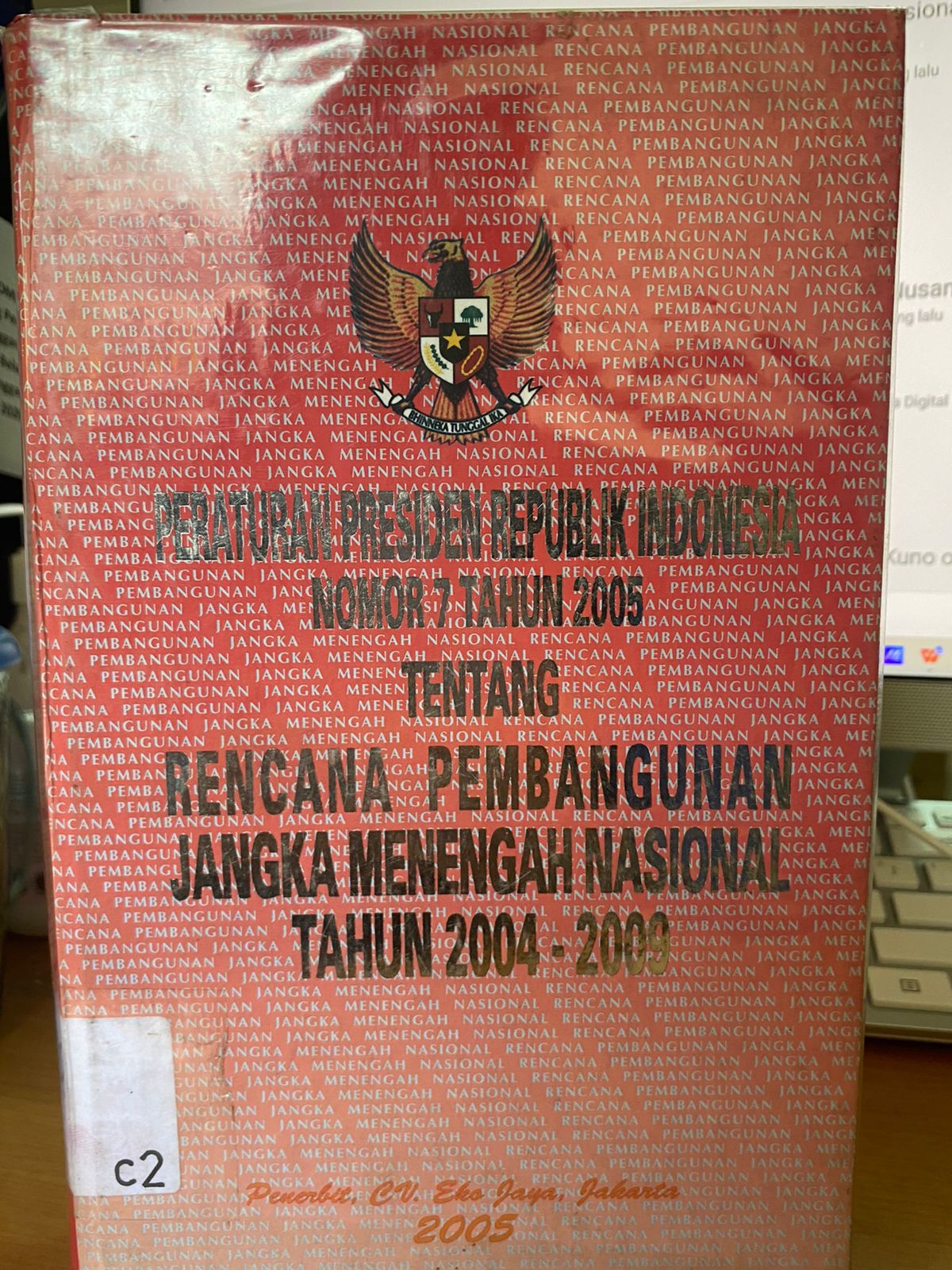Sampul PERATURAN PRESIDEN REPUBLIK INDONESIA NOMOR 7 TAHUN 2005 TENTANG RENCANA PEMBANGUNAN JANGKA MENENGAH NASIONAL TAHUN 2004-2009 / INDONESIA