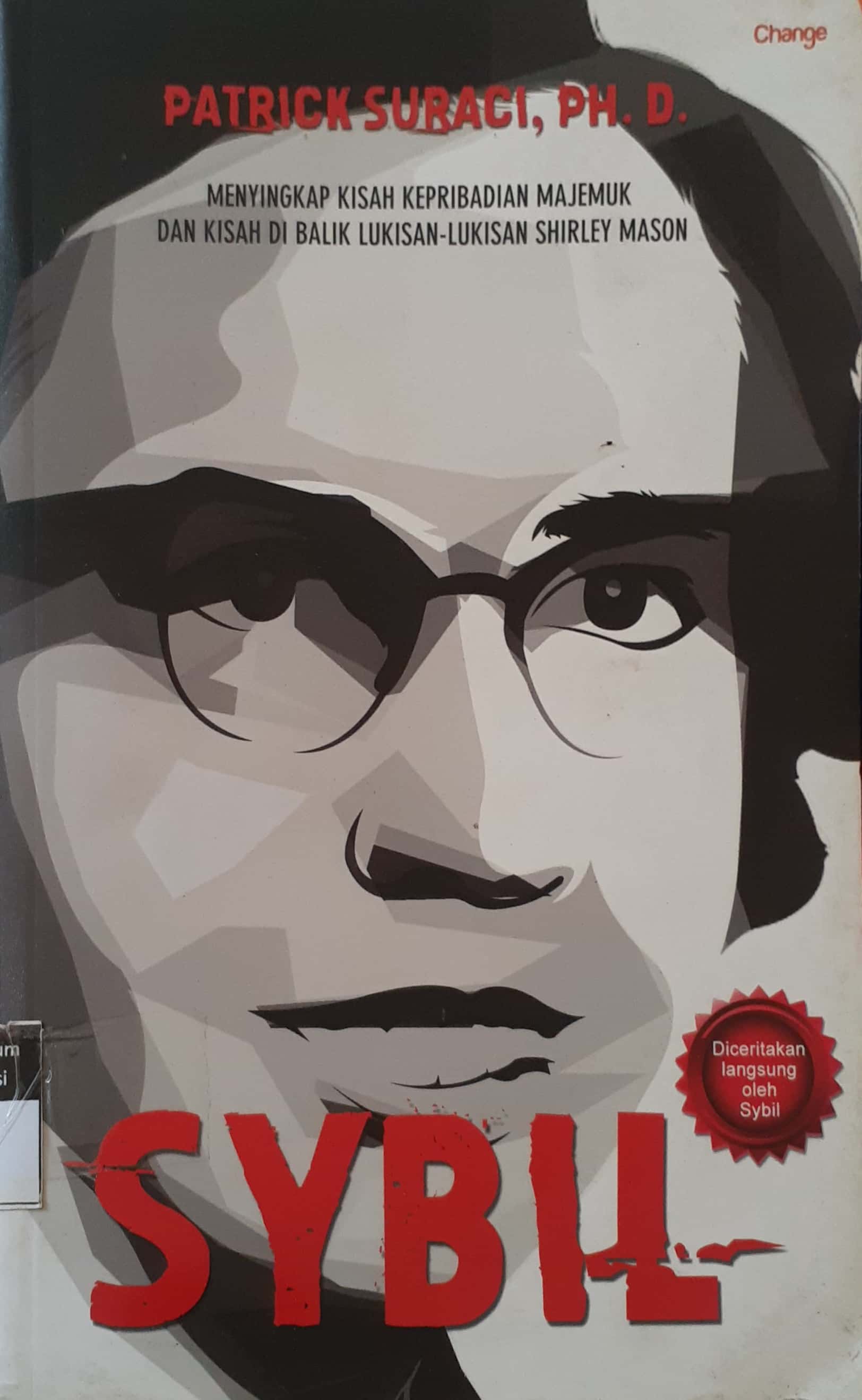 Sampul Sybil :  menyingkap kisah kepribadian majemuk dan kisah di balik lukisan Shirley Mason / Patrick Suraci, Ph.D. ; penerjemah, Indriani Grantika ; editor, Ridoni Daniel
