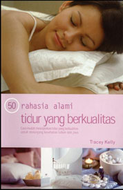 Cover 50 rahasia alami tidur yang berkualitas / Tracey Kelly; penerjemah Widyananto Sutanto; editor, Theresia Vini, Margaretha H. Eddy