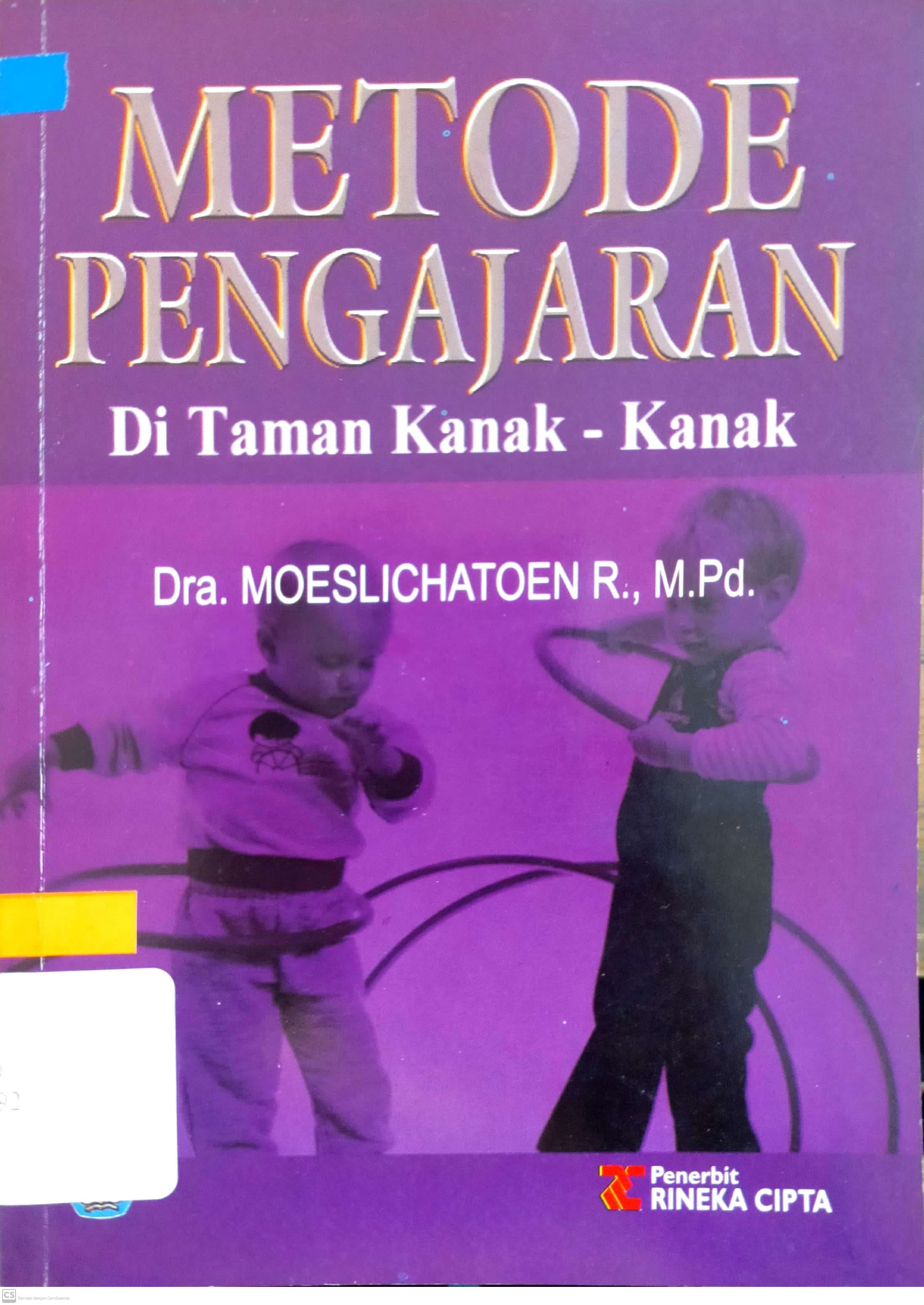 Sampul Metode pengajaran di Taman Kanak-Kanak / Moeslichatoen R