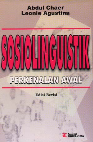 Sampul Sosiolinguistik :  perkenalan awal / oleh : Abdul Chaer, Leonie Agustina