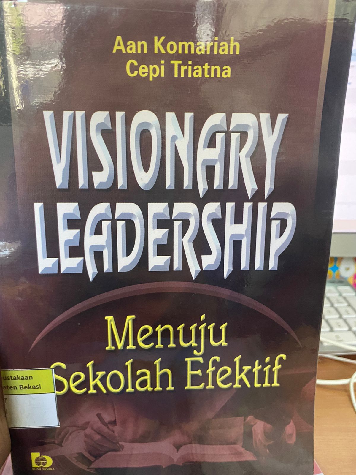 Cover VISIONARY LEADERSHIP :  MENUJU SEKOLAH EFEKTIF / AAN KOMARIAH