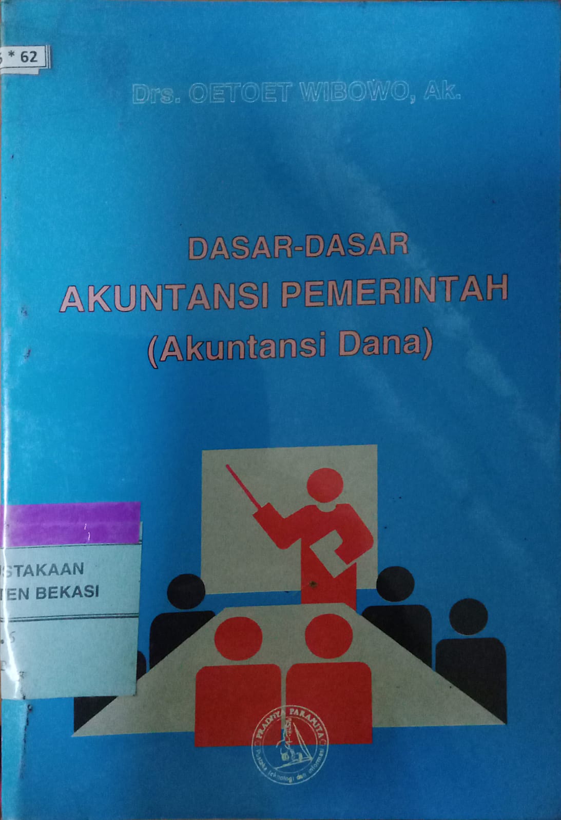 Sampul Dasar-dasar Akutansi Pemerintah :  Akutansi Dana / Oetoet wibowo