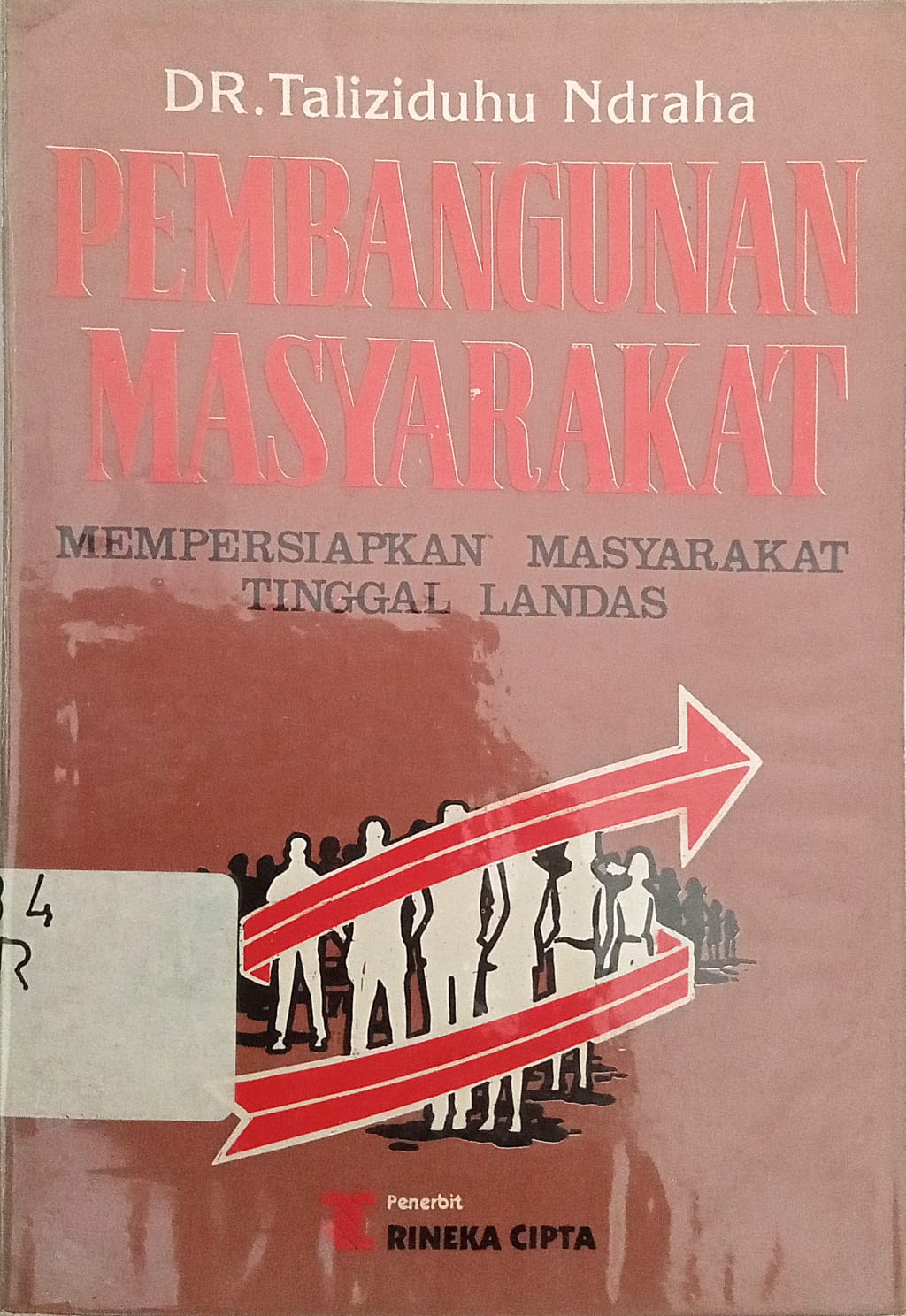 Sampul Pembangunan masyarakat :  mempersiapkan masyarakat tinggal landas / Taliziduhu Ndraha