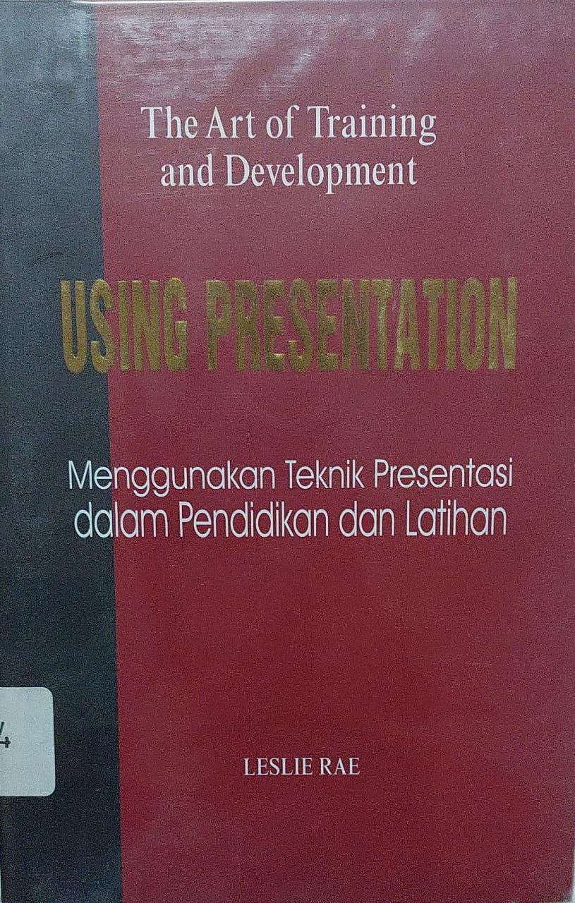 Sampul Menggunakan Teknik Presentasi :  Dalam Pelatihan dan Pengembangan / Leslie Rae