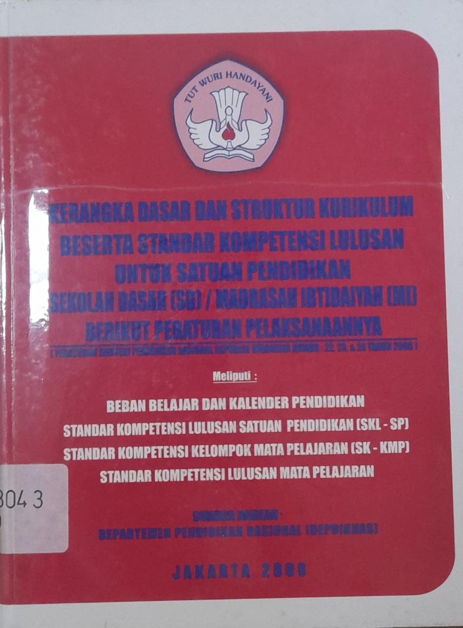 Sampul Kerangka Dasar dan Struktur Kurikulum Beserta Standar Kompetensi Lulusan untuk Satuan Pendidikan Sekolah Dasar (SD)/Madrasah Ibtidaiyah (MI) Berikut Peraturan Pelaksanaannya