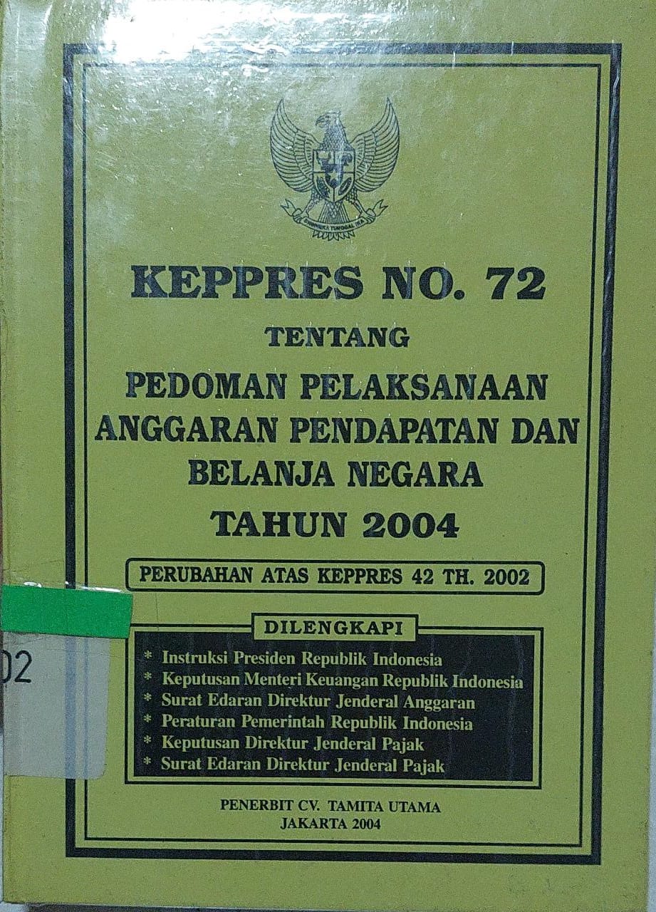 Sampul Kepres No. 72 Tentang Pedoman Pelaksanaan Anggaran Pendapatan dan Belanja Negara Tahun 2004 :  Perubahan Atas Kepres 42 Th. 2002
