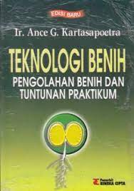 Sampul Teknologi benih :  Pengolahan benih dan tuntunan praktikum / Kartasapoetra