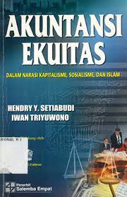 Sampul Akuntansi ekuitas dalam narasi kapitalisme, sosialisme, dan Islam / Hendry T. Setiabudy