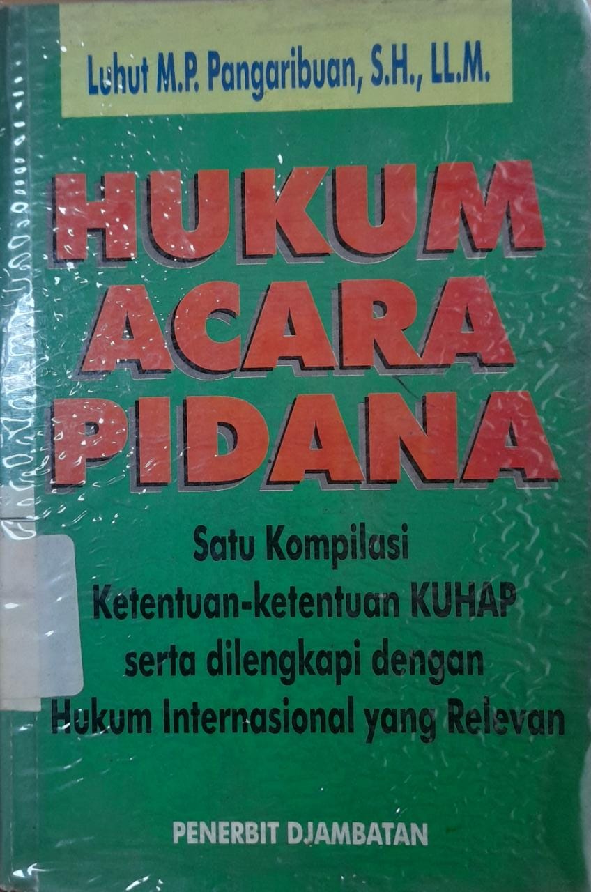 Sampul Hukum Acara Pidana :  Satu Kompilasi Ketentuan-Ketentuan KUHAP serta dilengkapi dengan Hukum Internasional yang Relevan / Luhut M.P. Pangaribuan