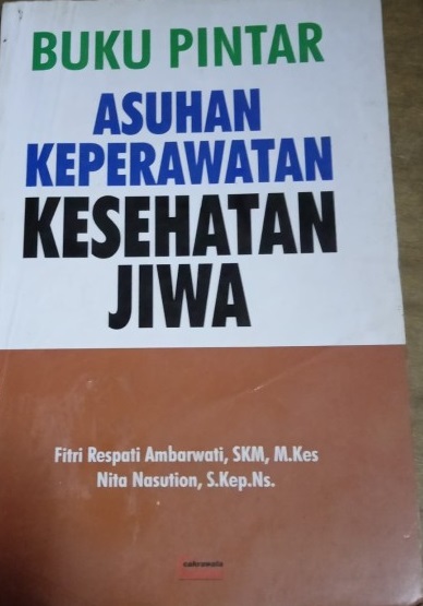 Sampul buku pintar asuhan keperawatan kesehatan jiwa / fitri respati ambarwati