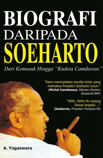 Sampul Biografi Daripada Soeharto :  Dari Kemusuk HIngga " Kudeta Camdessus" / Yogaswara