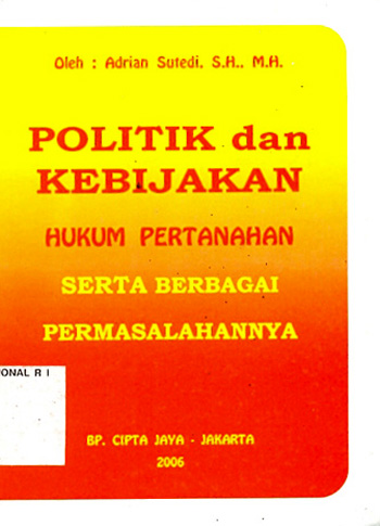 Sampul Politik dan kebijakan hukum pertanahan serta berbagai permasalahannya / Adrian Sutedi