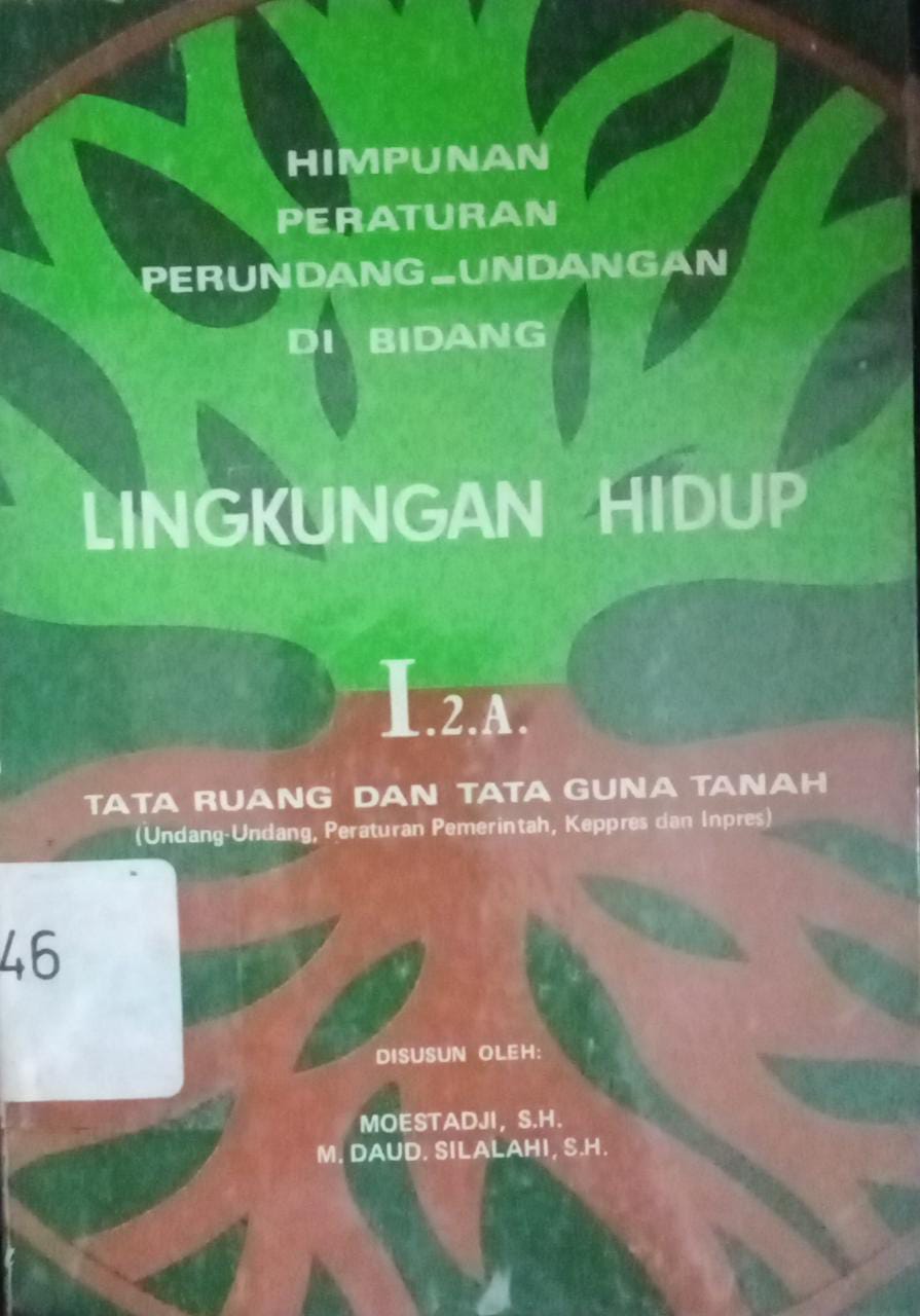 Sampul Himpunan peraturan perundang-undangan di bidang lingkungan hidup / Moestadji
