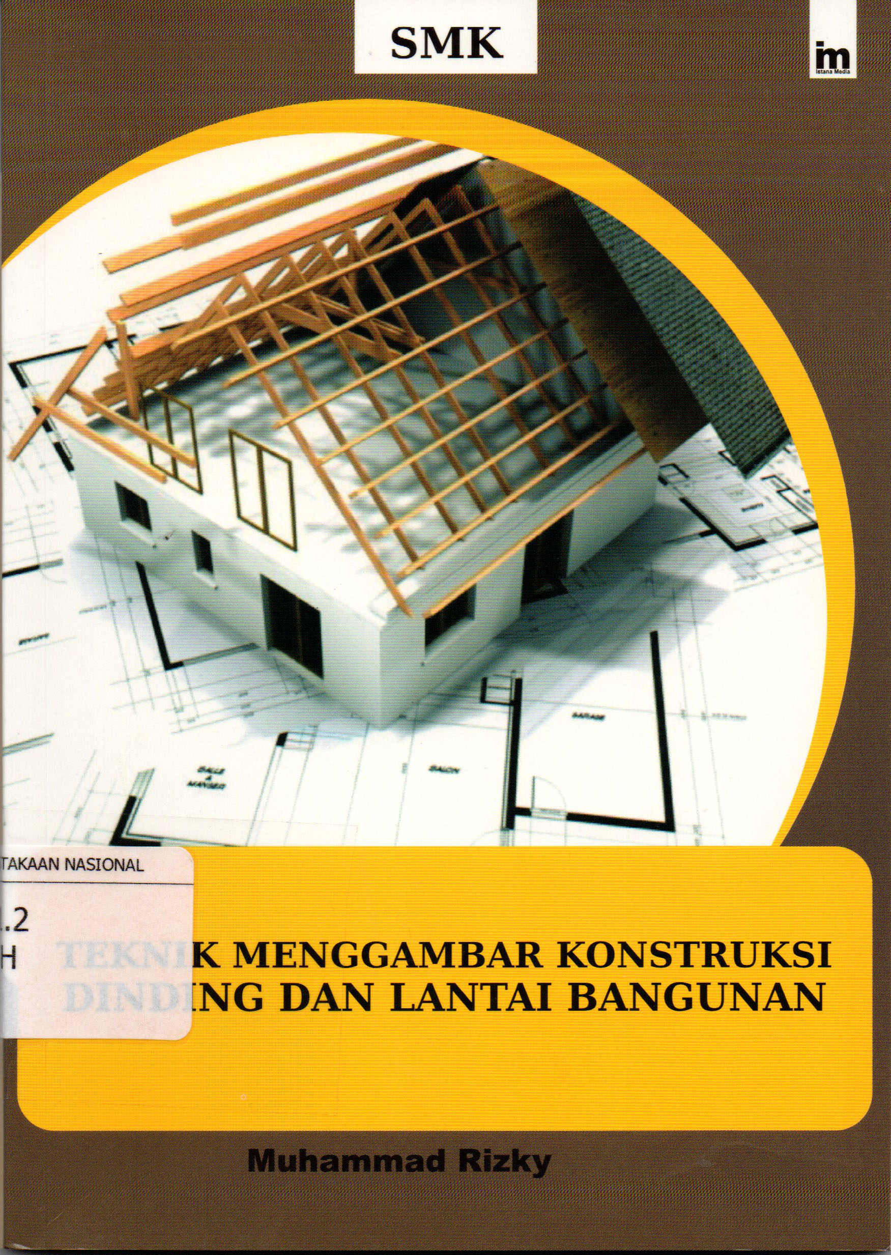 Sampul Teknik Menggambar Konstruksi Dinding Dan Lantai Bangunan / Muhammad Rizky