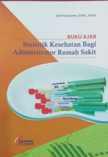 Sampul Buku Ajar Statistik Kesehatan Bagi Administrator Rumah Sakit / Anif Prasetyorini