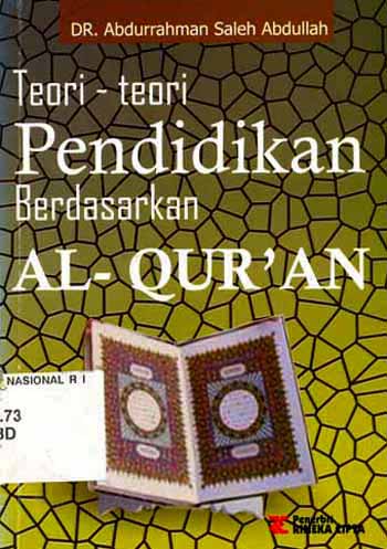 Sampul Teori-teori pendidikan berdasarkan Al-Qur'an / Abdurrahman Saleh Abdullah ; Alih bahasa, H.M. Arifin, Zainuddin / Abdullah, Abdurrahman Saleh Zainuddin