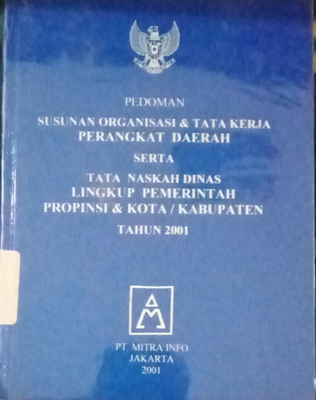 Sampul Pedoman susunan organisasi & tata kerja perangkat daerah seta tata naskah dinas lingkup pemerintah propinsi & kota/kabupaten / Frans Julius