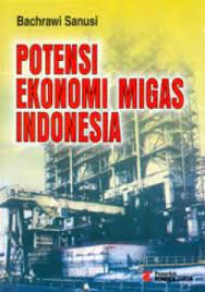 Cover Potensi ekonomi migas Indonesia / Bachrawi Sanusi
