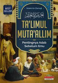 Cover Ta'limul Muta'alim : Pentingnya adab Sebelum Ilmu / Az Zarnuji penerjemah, Abdurahman Azzam ; editor Yasir Amri, Arif Mahmudi