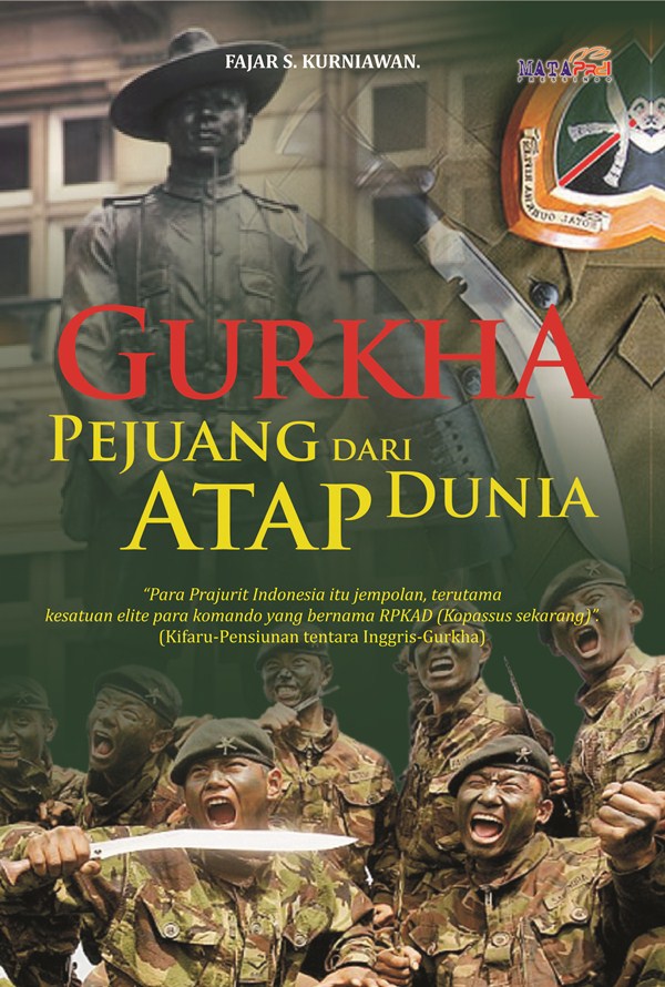 Sampul Gurkha : pejuang dari atap dunia / Fajar Shodiq Kurniawan ; editor, Matapadi