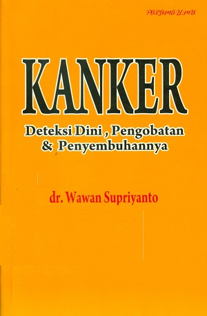 Sampul KANKER PENGOBATAN & PENYEMBUHANYA / dr. Wawan Supriyanto (Pengarang) Alya (Desain Sampul) Yoyok (Layout Isi)