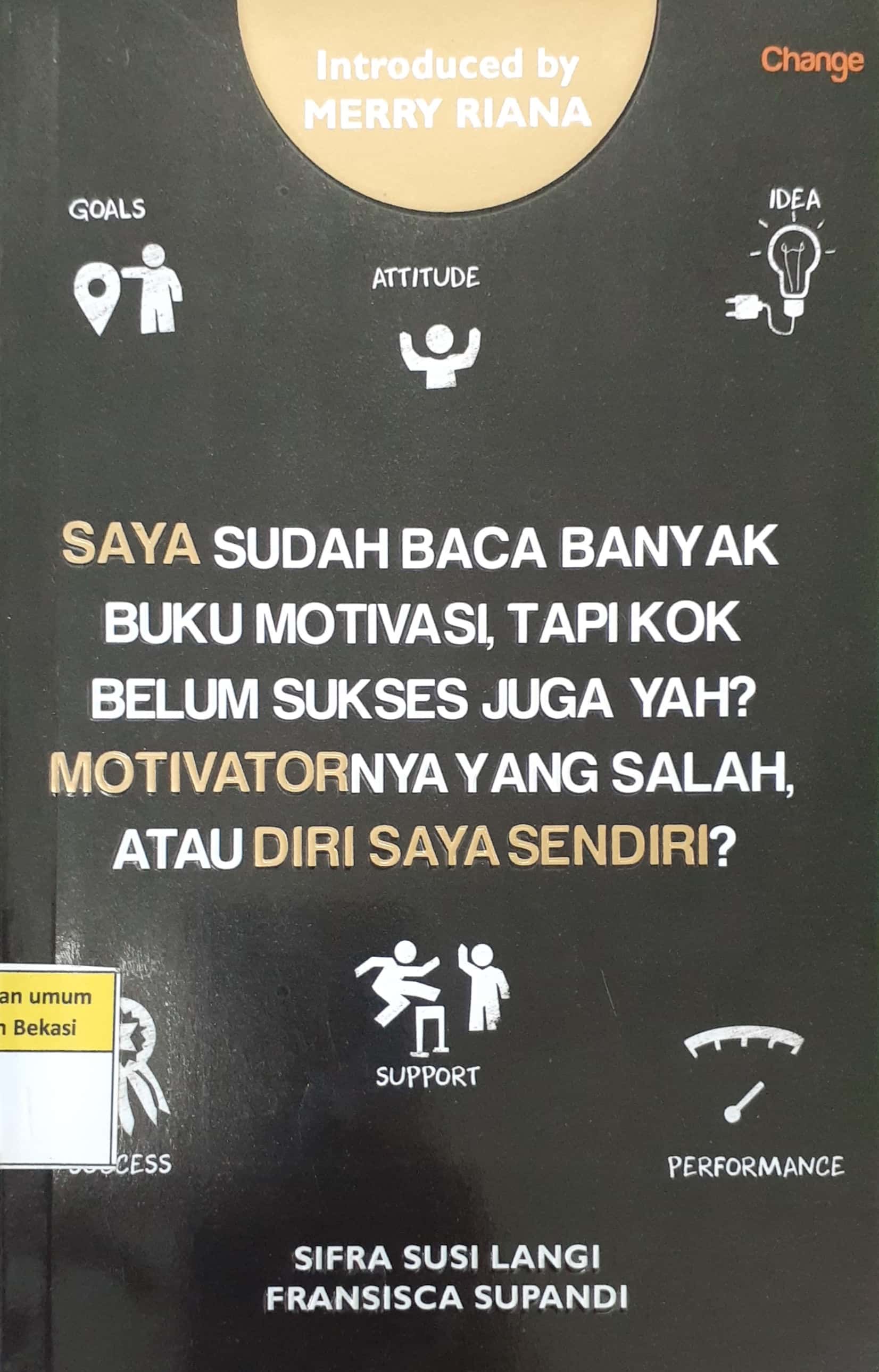Sampul Saya motivator diri saya sendiri / Sifra Susi Langi, Fransisca Supandi ; editor, Ridoni Daniel ; korektor teks, Ezri Tri Suro