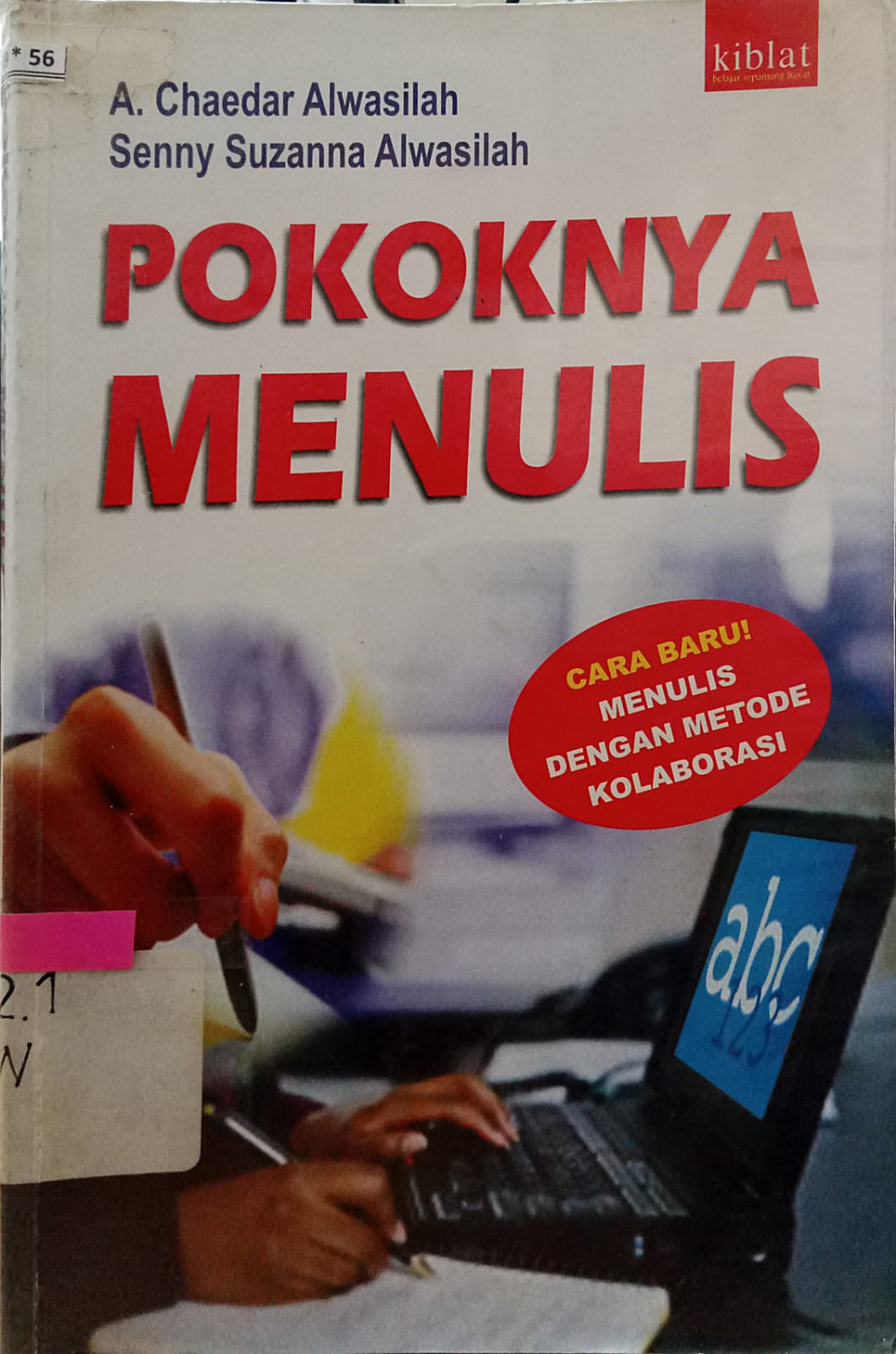 Sampul Pokoknya Menulis :  Cara Baru Menulis Dengan Metode Kolaborasi / ALWASILAH, A. Chaedar ALWASILAH, Senny Suzanna